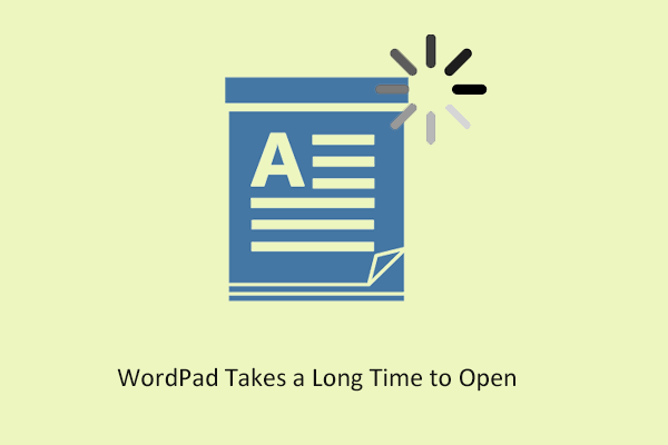 Fixed: WordPad Takes a Long Time to Open Windows 10/11
