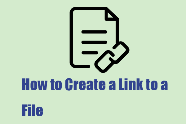 How to Create a Link to a File or Folder Easily? Three Ways