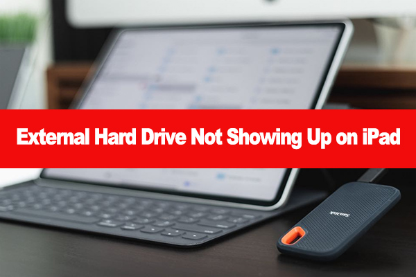 How to Fix External Hard Drive Not Showing Up on iPad? [5 Ways]