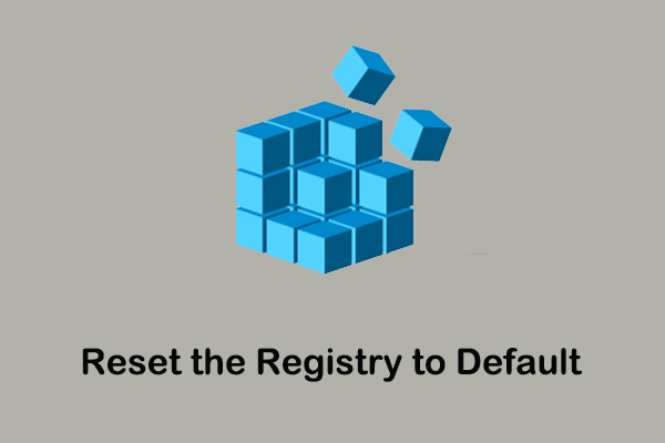 How to Reset the Registry to Default Windows 10/11 (3 Ways)