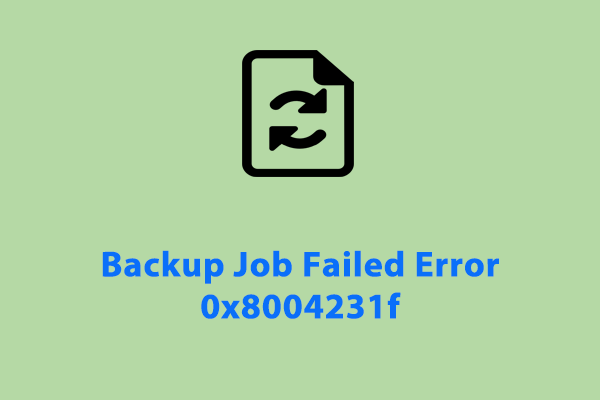 How to Fix Backup Job Failed Error 0x8004231f on Windows 10/11?