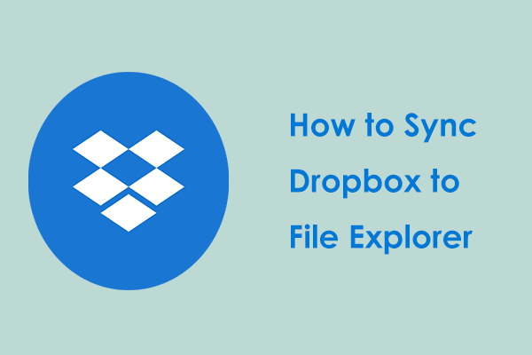 How to Sync Dropbox to File Explorer in Win11/10 to Backup Data