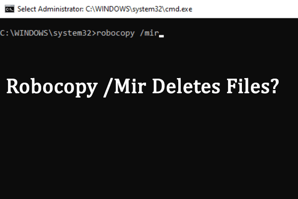Recover Files Deleted by Robocopy /Mir: Two Practical Methods