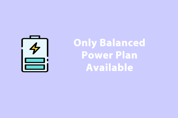 Bagaimana Memperbaiki Balanced Power Plan yang Hanya Tersedia di Windows 10/11?