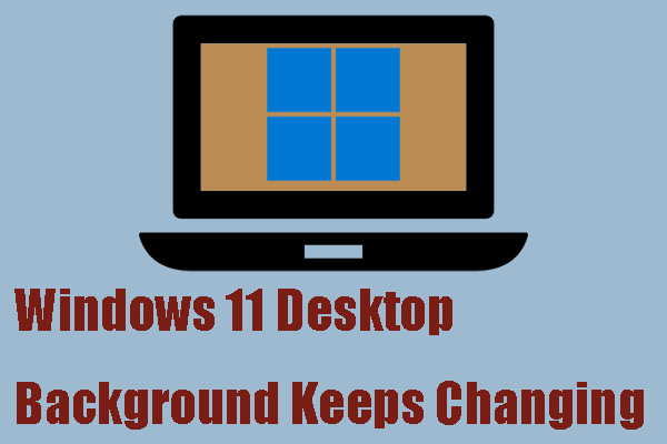 Windows 11 Desktop Background Keeps Changing – 5 Ways