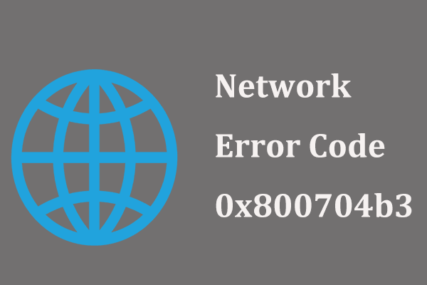 Top 6 Fixes for Network Error Code 0x800704b3 Windows 11/10