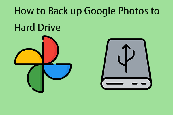 How To Get Backed Up Photos From Google How to Back up Google Photos to Hard Drive? Here Is a Guide!