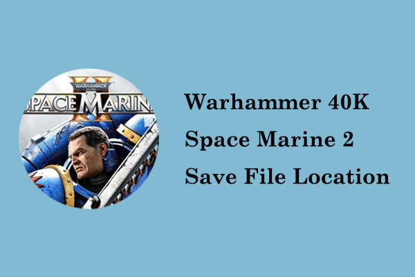 Find Warhammer 40K Space Marine 2 Save File Location Easily