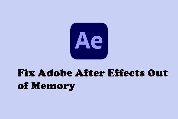 3 Fixes for Adobe After Effects Out of Memory on Windows
