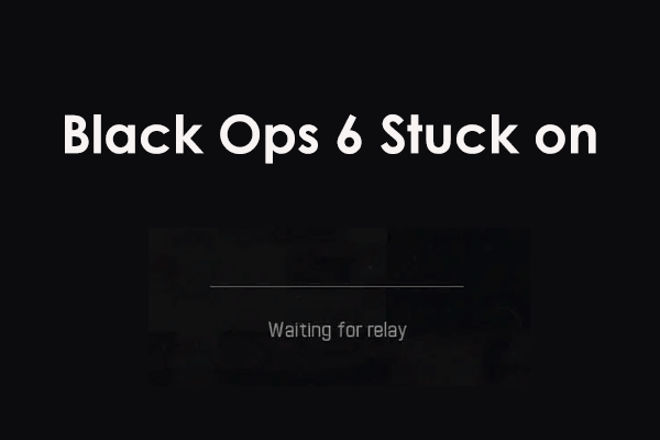 Black Ops 6 Stuck on Waiting for Relay, Learn 9 Best Fixes!