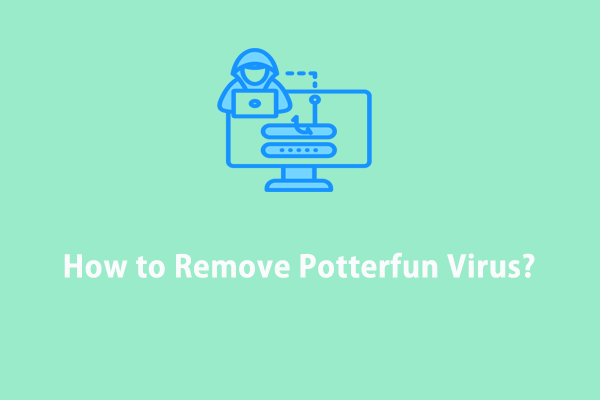 Definitive Guide: What Is Potterfun Virus? 5 Ways to Remove It