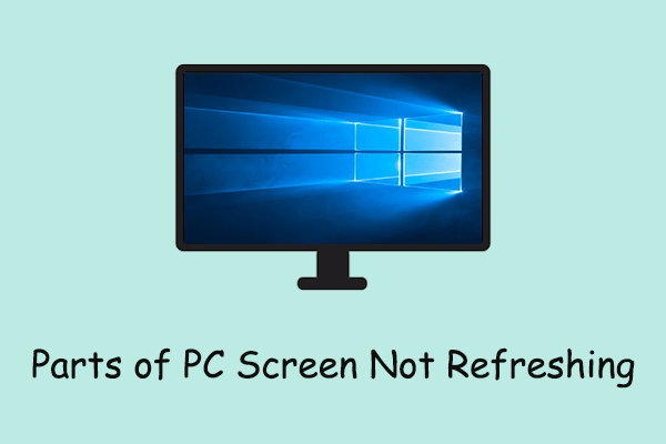 Find Easy Fixes for Parts of PC Screen Not Refreshing Windows