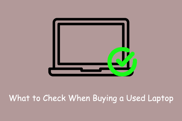 Must-Know Things: What to Check When Buying a Used Laptop