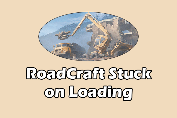 RoadCraft Stuck on Loading on PC? Here Are 3 Ways!