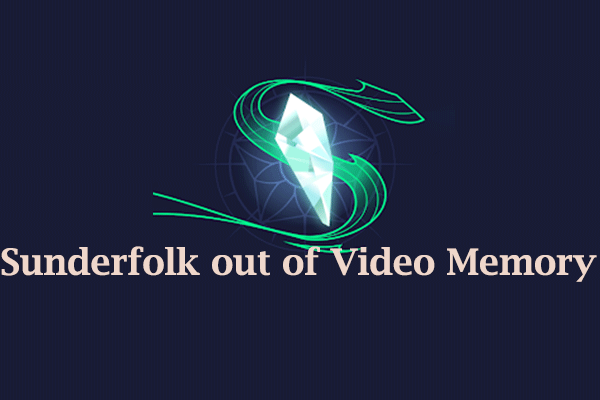 Top 5 Proven Fixes for Sunderfolk out of Video Memory