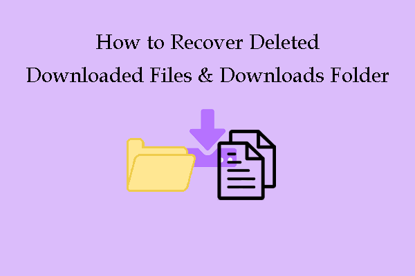 How to Recover Deleted Downloaded Files/Folders on Windows