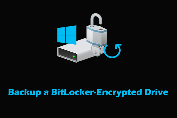 BitLocker மறைகுறியாக்கப்பட்ட இயக்ககத்தை எவ்வாறு காப்புப் பிரதி எடுப்பது: படிப்படியான வழிகாட்டி