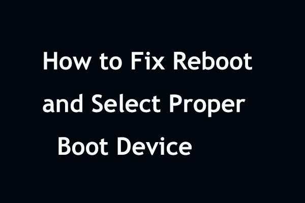 Quick Fix Reboot And Select Proper Boot Device In Windows