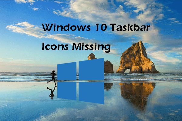 Windows 10 taskbar icons missing