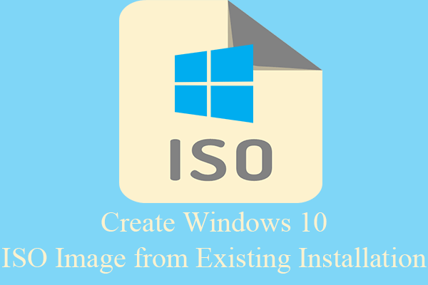 3 Ways: Create Windows 10/11 ISO Image from Existing Installation