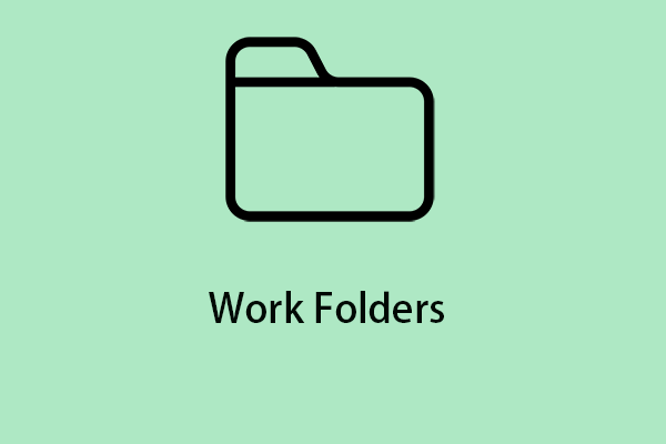 Work Folders – How to Set up It on Windows 10/7/Server 2022