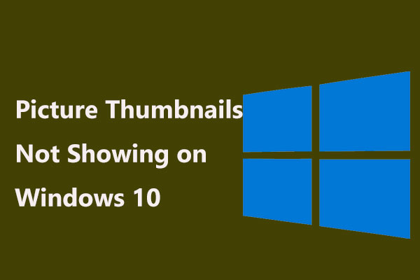 picture thumbnails not showing windows 10 thumbnail