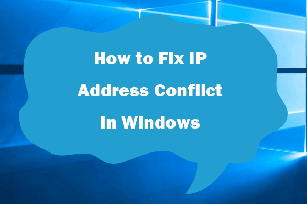 How to Fix IP Address Conflict Windows 10/8/7 – 4 Solutions