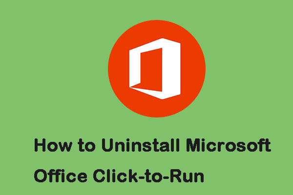 How to Uninstall Microsoft Office Click-to-Run on Windows 10