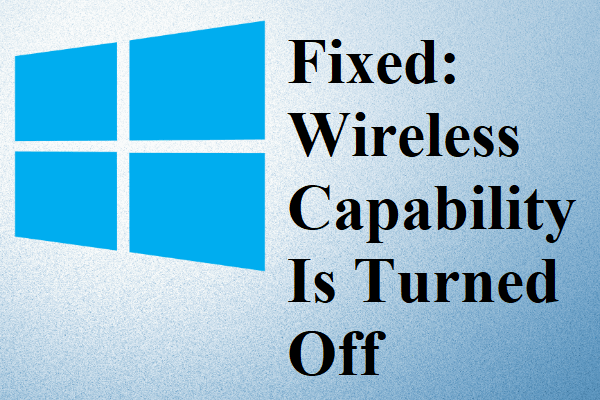 Full Guide to Fix That Wireless Capability Is Turned Off