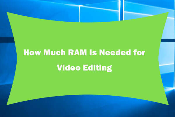 how much ram need for video editing thumbnail