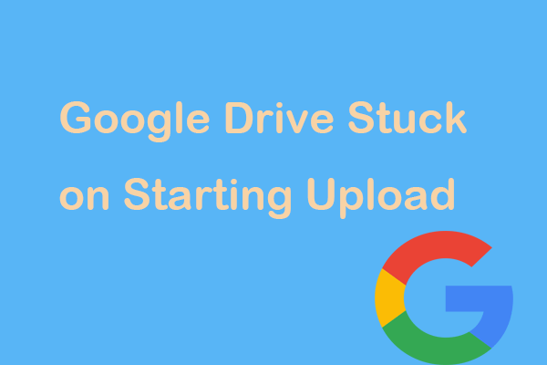 Google Drive stuck on starting upload