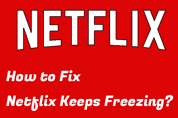 If Your Netflix Keeps Freezing, You Can Try These Solutions