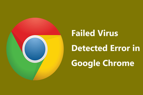 How Can You Fix Failed Virus Detected Error in Google Chrome?