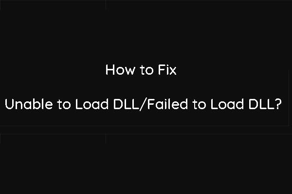 How to Fix Unable to Load DLL/Error Loading DLL on Windows