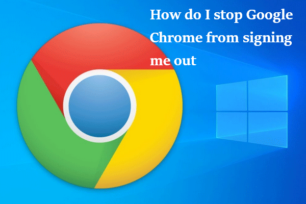 chrome keeps signing me out thumbnail