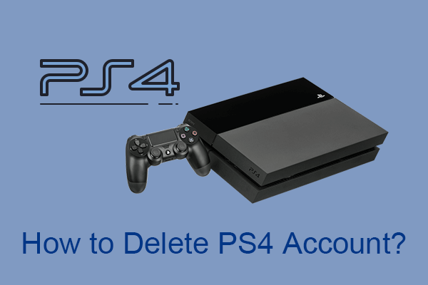 fjende Luminans Profeti Solved] 5 Ways to Delete a PS4 Account/PlayStation Account