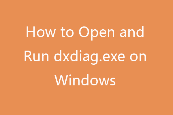 How To Open And Run Dxdiag Exe On Windows 10 11