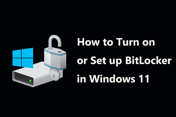 Guide - How to Turn on/Enable or Set up BitLocker in Windows 11?