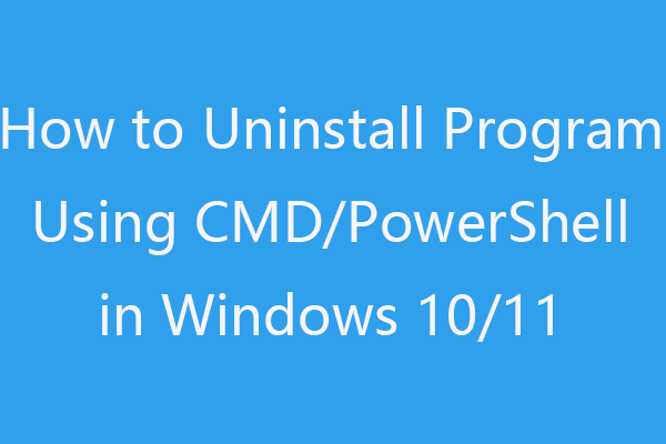 How to Uninstall Program Using CMD/PowerShell Windows 10/11