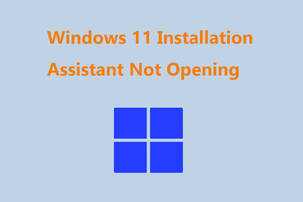 Windows 11 Installation Assistant not opening