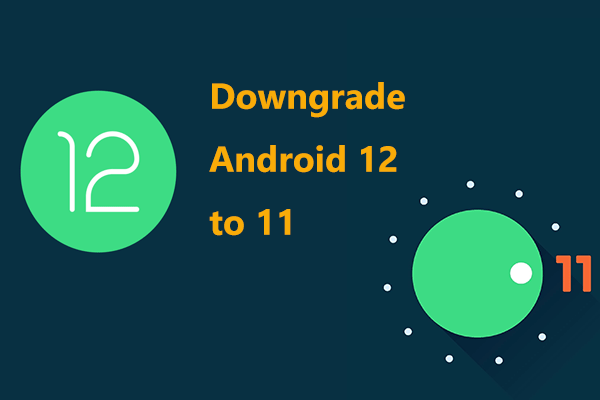 downgrade Android 12 to 11 without losing data