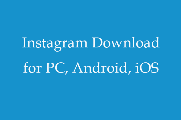 Instagram Download for Windows 10/11 PC, Android, iOS