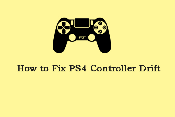 How to Fix PS4 Controller Drift? Here Are the Solutions!