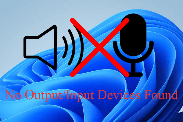 5+ Methods: Fix No Output or Input Devices Found Windows 10/11
