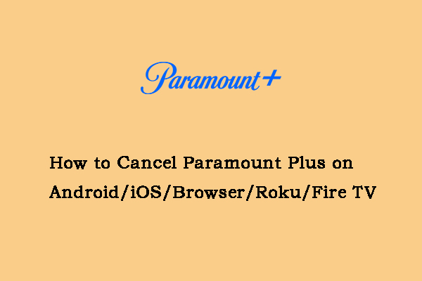 How to Cancel Paramount Plus on Android/iOS/Browser/Roku/Fire TV?