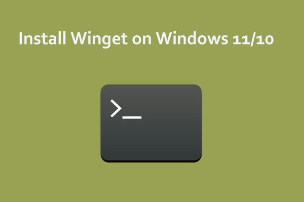 How to Install Winget on Win11/10? Follow a Step-by-Step Guide!