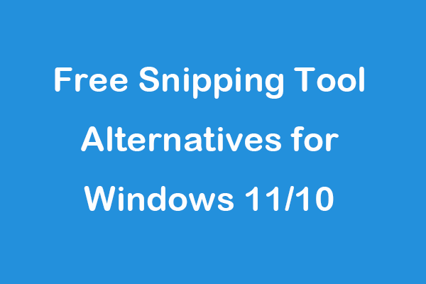 5 Free Snipping Tool Alternatives for Windows 11/10 PC