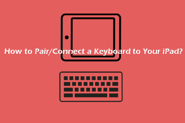 How to Pair/Connect a Keyboard to Your iPad? 3 Cases