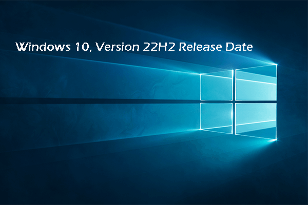 Windows 10 22H2 Release Date: Everything You Should Know