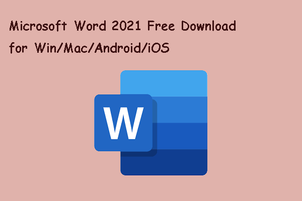 Microsoft Word 2021 Free Download for Win/Mac/Android/iOS